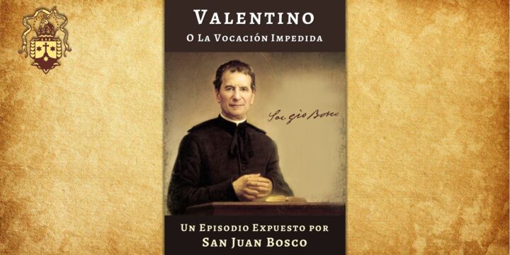 ¡Nueva publicación! Valentino, o la Vocación Impedida. Por San Juan Bosco