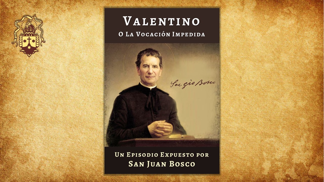 ¡Nueva publicación! Valentino, o la Vocación Impedida. Por San Juan Bosco